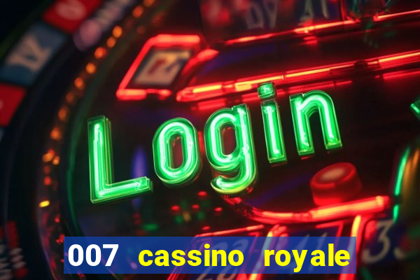 007 cassino royale filme completo dublado